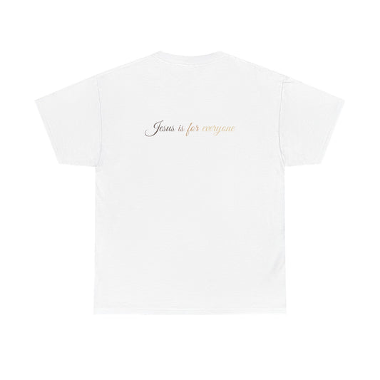 JESUS IS FOR EVERYONE T-Shirt