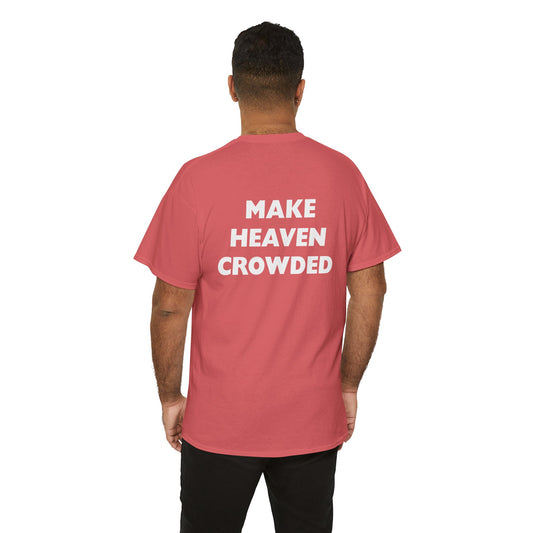 MAKE HEAVEN CROWDED T-SHIRT