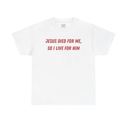 JESUS DIED FOR ME T-SHIRT